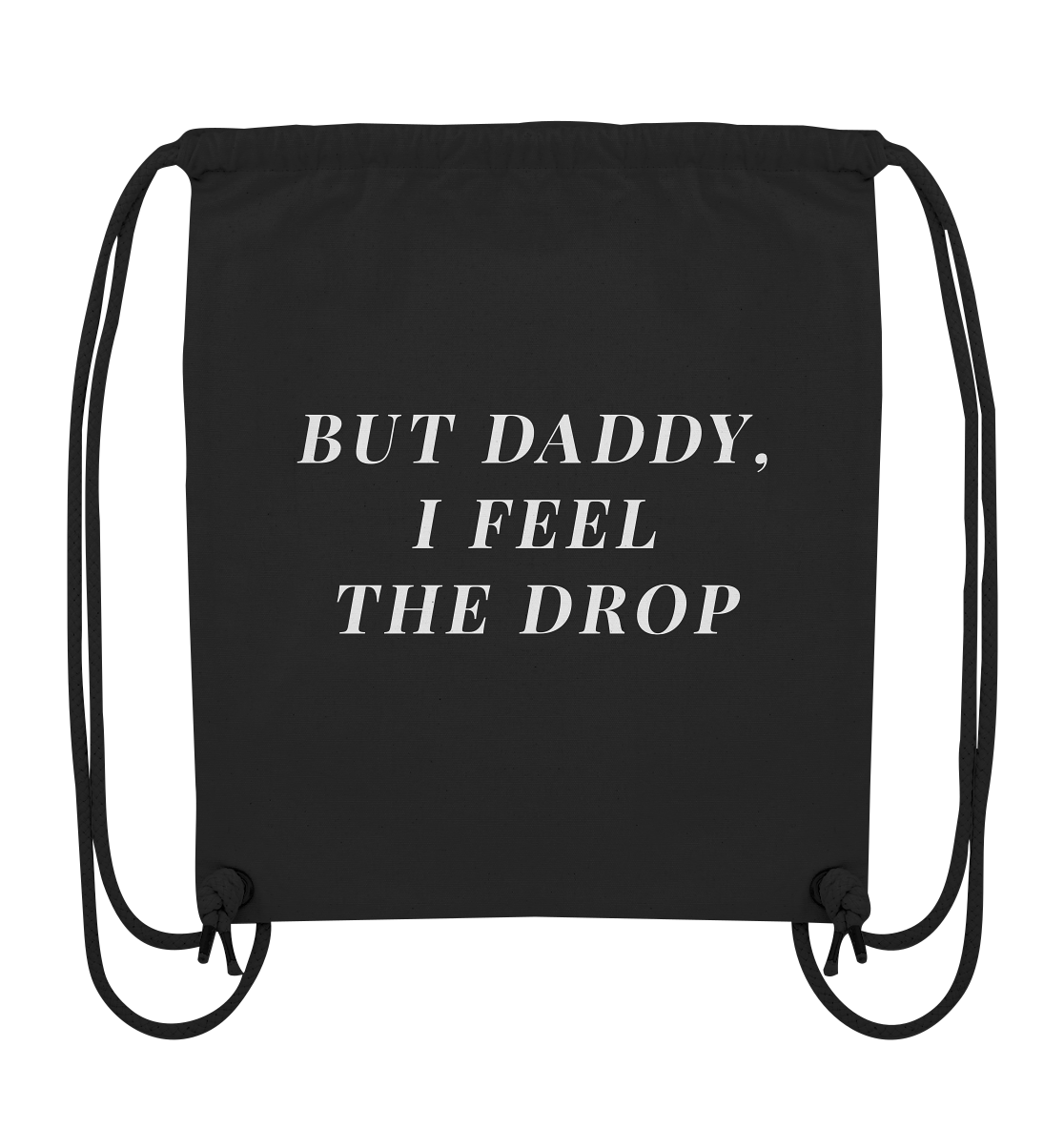 Organic Gym Bag - But Daddy, I feel the drop - Organic Gym Bag