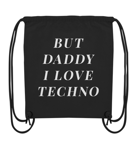 Organic Gym Bag - But daddy, I love techno - Organic Gym Bag